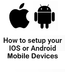 How To Setup IOS & Android Mobile Devices