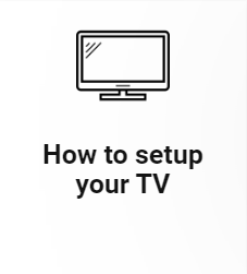 How To Setup Your TV